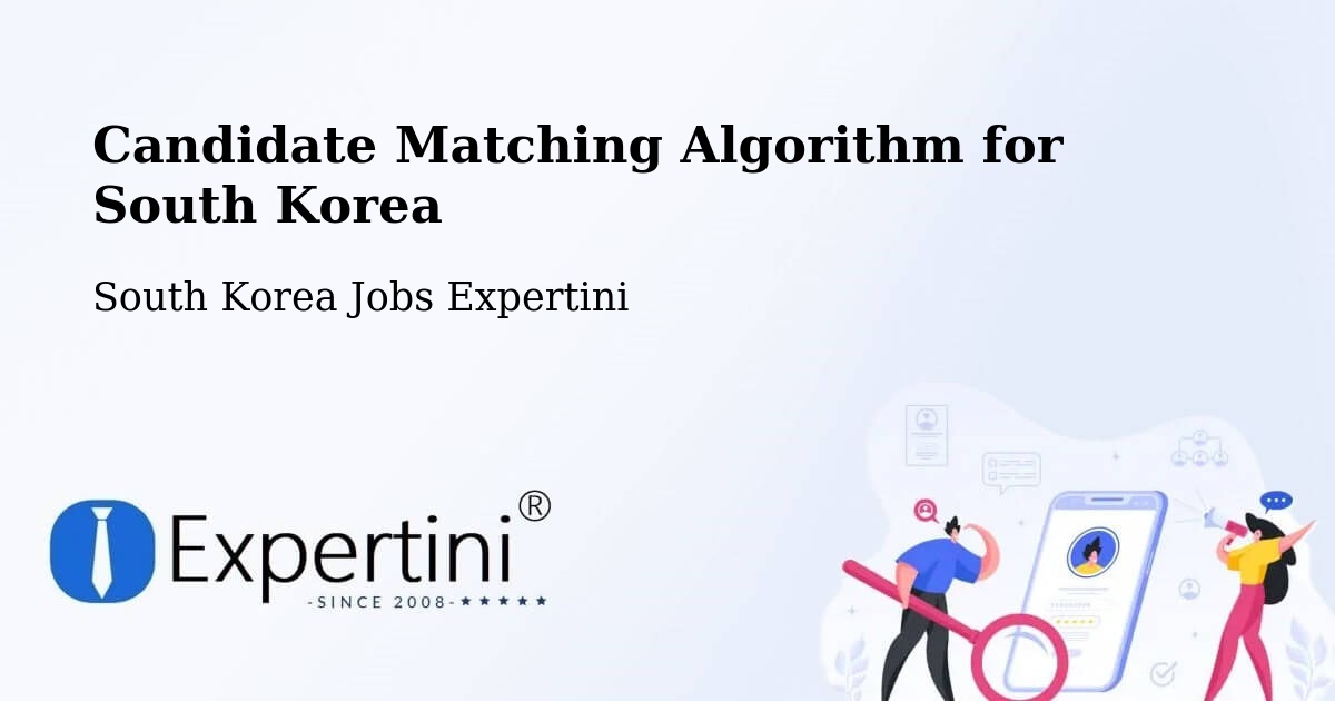 Candidate Matching Algorithm Overview – Suncheon Si - South Korea Jobs Expertini