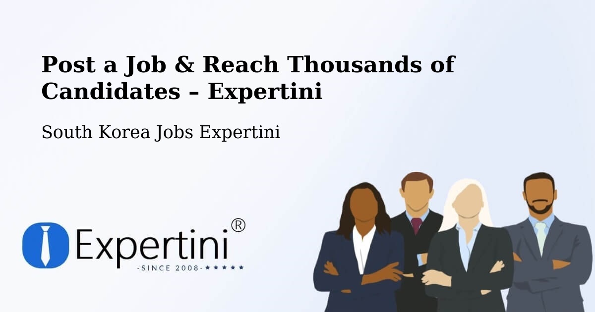 Post a Job in Suncheon Si – Hire the Right Talent - Suncheon Si, South Korea Jobs Expertini
