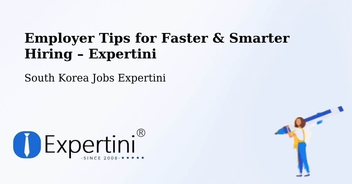 Employer Tips for Hiring & Recruitment – Suncheon Si - Suncheon Si, South Korea Jobs Expertini