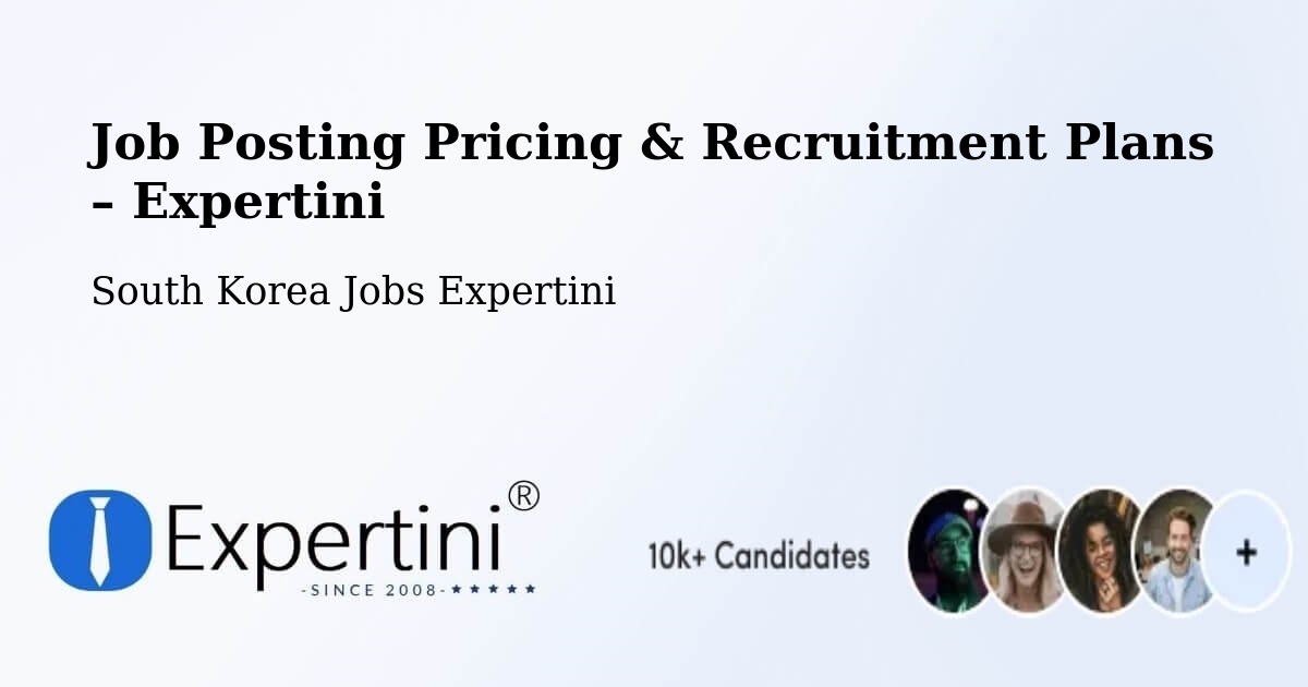 Job Posting Pricing & Recruitment Plans – Suncheon Si - Suncheon Si, South Korea Jobs Expertini